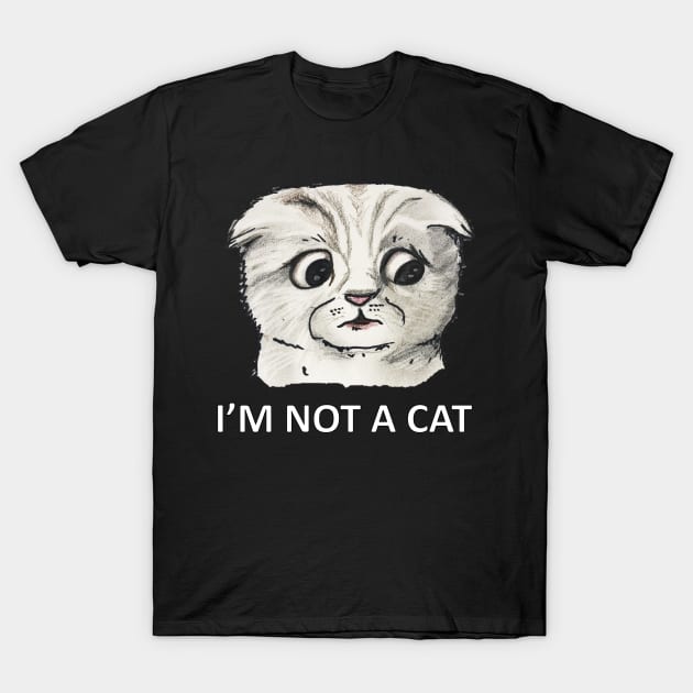 IM NOT A CAT T-Shirt by JoyFULLGlory